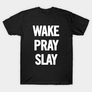 Wake Pray Slay T-Shirt